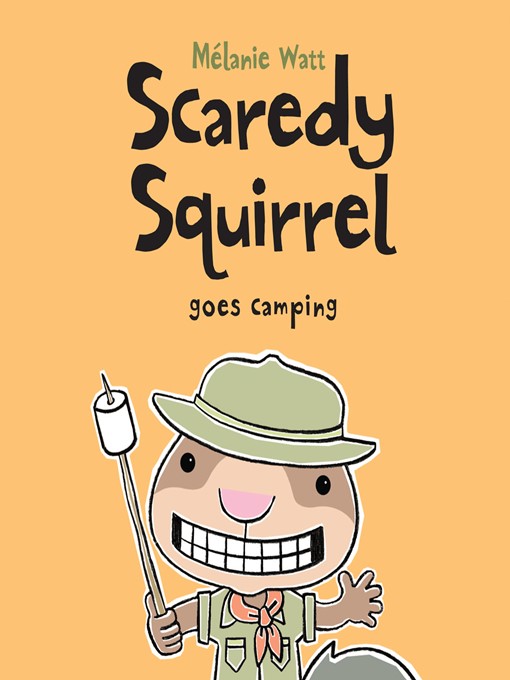 Title details for Scaredy Squirrel Goes Camping by Mélanie Watt - Wait list